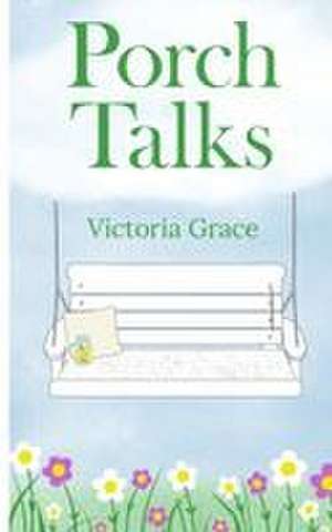 Porch Talks de Victoria Grace
