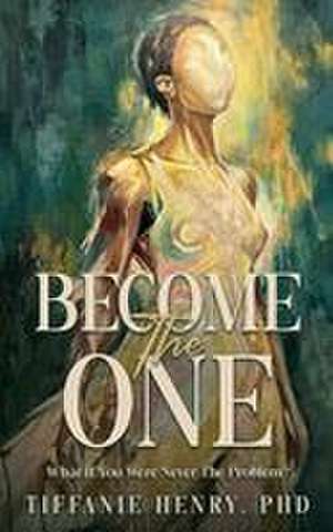 Become The ONE de Tiffanie Henry