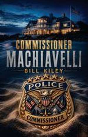 Commissioner Machiavelli de Bill Kiley