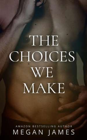 The Choices We Make de Megan James