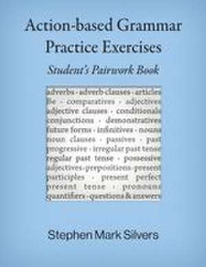 Action-based Grammar Practice Exercises de Stephen Mark Silvers