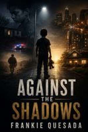 Against the Shadows de Frankie Quesada