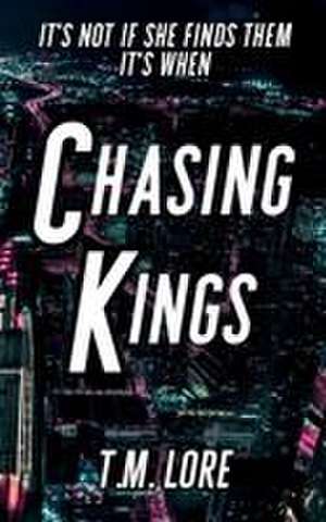 Chasing Kings de T M Lore