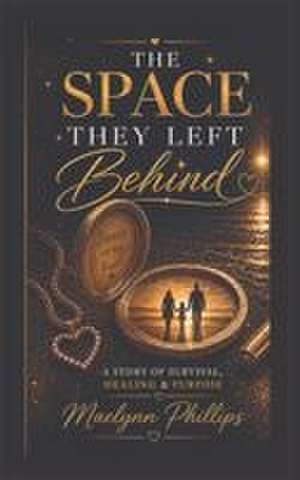 The Space They Left Behind de Maelynn N Phillips
