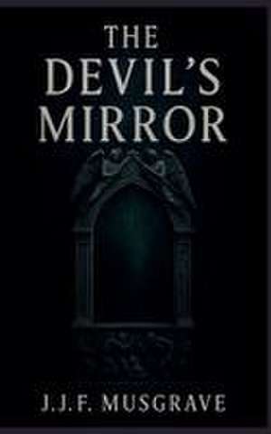 The Devil's Mirror de J. J. F. Musgrave