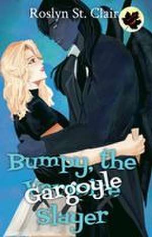 Bumpy, the Gargoyle Slayer de Roslyn St. Clair