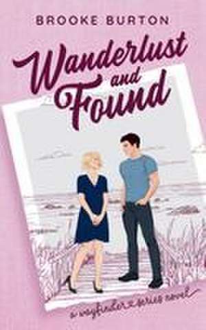 Wanderlust and Found de Brooke Burton