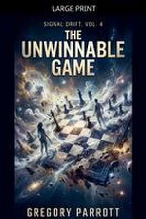 The Unwinnable Game de Gregory Parrott