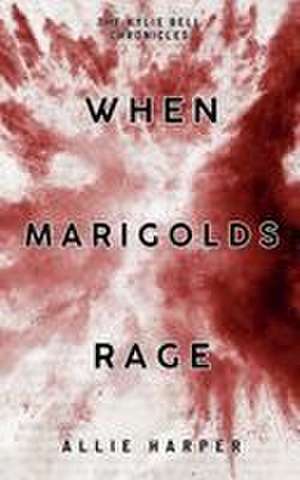 When Marigolds Rage de Allie Harper