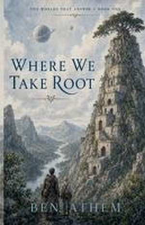 Where We Take Root de Ben Athem