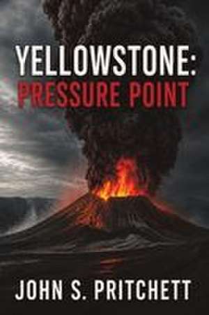 Yellowstone Pressure Point de John S Pritchett