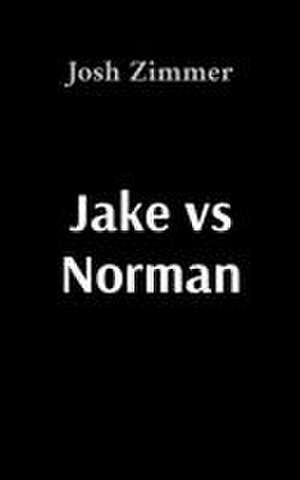 Jake vs Norman de Josh Zimmer