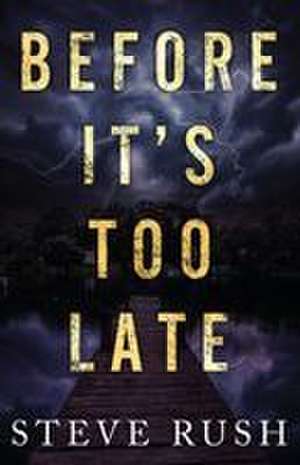 Before It's Too Late de Steve Rush
