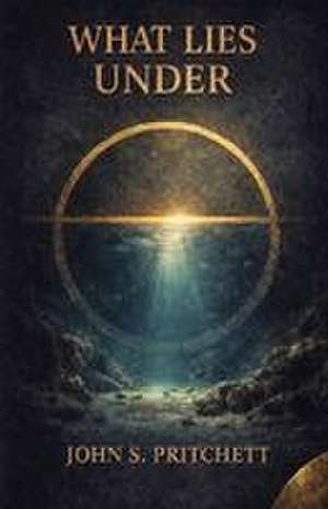 What Lies Under de John S Pritchett