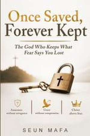 Once Saved, Forever Kept de Seun Mafa