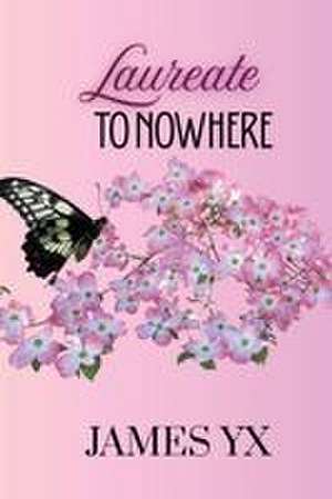 Laureate to Nowhere de James Yx