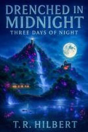 Drenched in Midnight de T. R. Hilbert