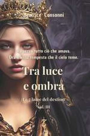 Tra luce e ombra de Beatrice Consonni