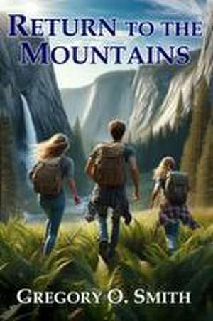 Return to the Mountains de Gregory O Smith