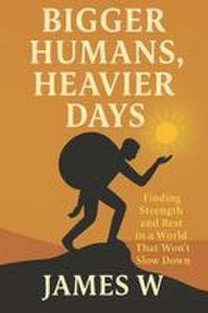 Bigger Humans, Heavier Days de James Wu