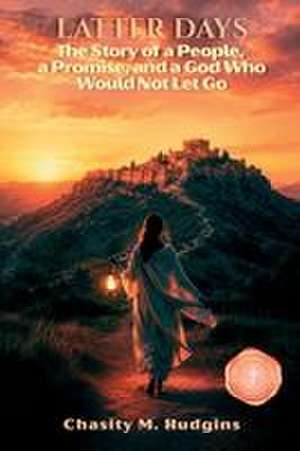 Latter Days de Chasity M Hudgins