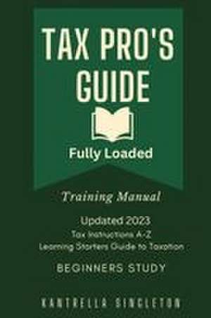 Tax Pro's Starting Beginners Learning Guide de Kantrella Singleton