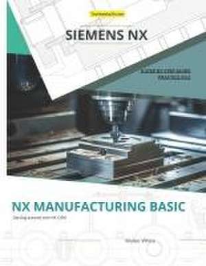 Nx Manufacturing Basic de Walter White