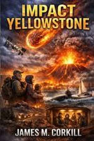 Impact Yellowstone de James M. Corkill