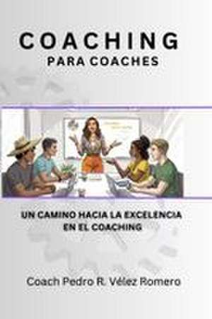 Coaching Para Coaches de Pedro R Velez Romero