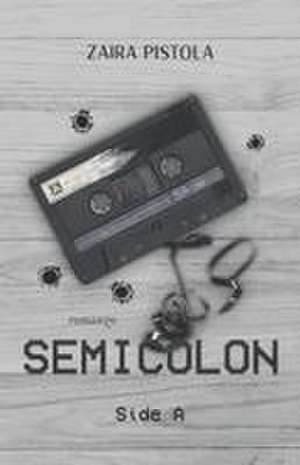 Semicolon de Zaira Pistola