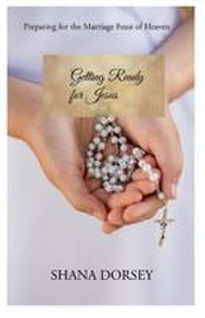 Getting Ready for Jesus de Shana Dorsey