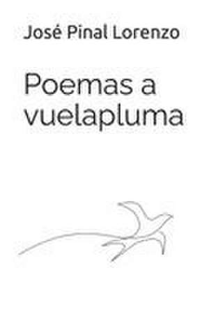 Poemas a vuelapluma de José Pinal Lorenzo