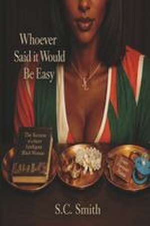 Whoever Said It Would Be Easy de S C Smith