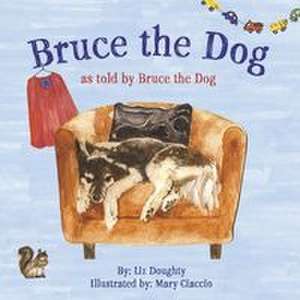 Bruce the Dog de Liz Doughty
