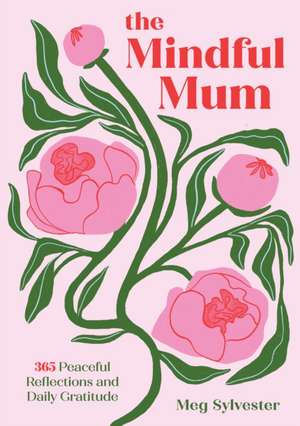 The Mindful Mum de Meg Sylvester