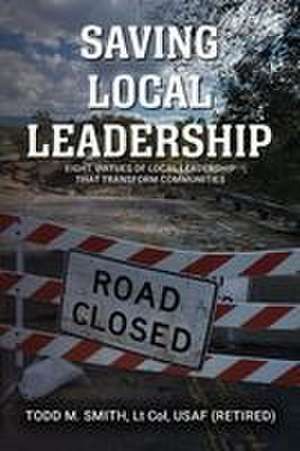Saving Local Leadership de Todd M. Smith