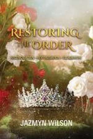 Restoring The Order de Jazmyn Wilson