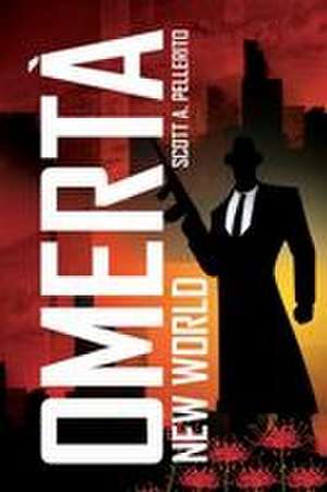 OMERTÀ de Scott A. Pellerito