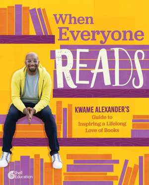 When Everyone Reads de Kwame Alexander
