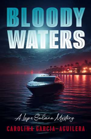 Bloody Waters de Carolina Garcia-Aguilera