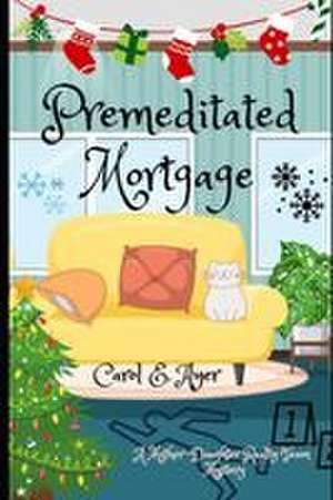 Premeditated Mortgage de Carol E. Ayer