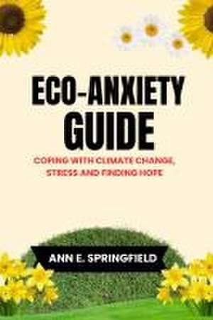 Eco-Anxiety Guide de Ann E Springfield