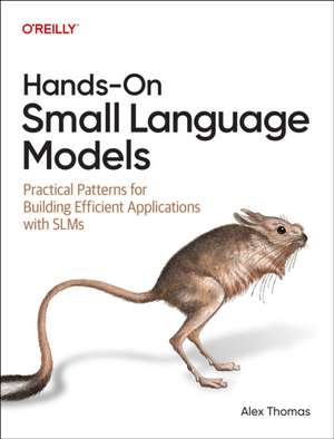 Hands-On Small Language Models de Alex Thomas