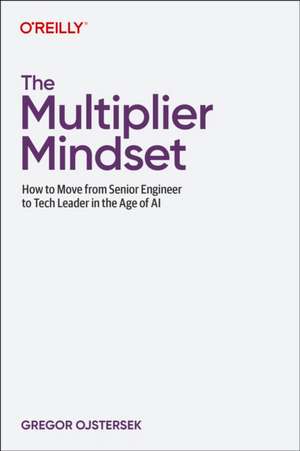 The Multiplier Mindset de Gregor Ojstersek