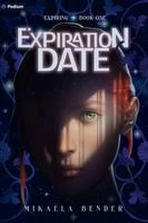 Expiration Date de Mikaela Bender