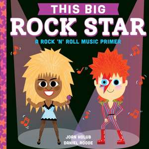 This BIG Rock Star: A Rock 'n' Roll Music Primer de Joan Holub
