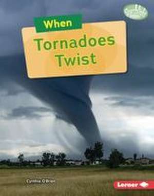 When Tornadoes Twist de Cynthia O'Brien