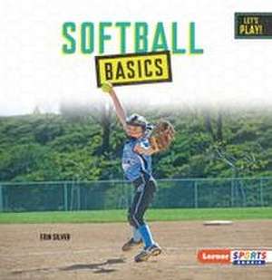 Softball Basics de Erin Silver
