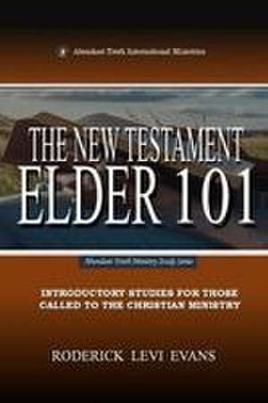 The New Testament Elder 101 de Roderick Levi Evans