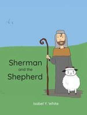 Sherman and the Shepherd de Isabel Y White